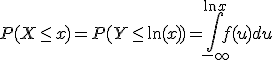 P(X\leq x)= P(Y \leq \ln(x)) = \int_{-\infty}^{\ln x}f(u)du